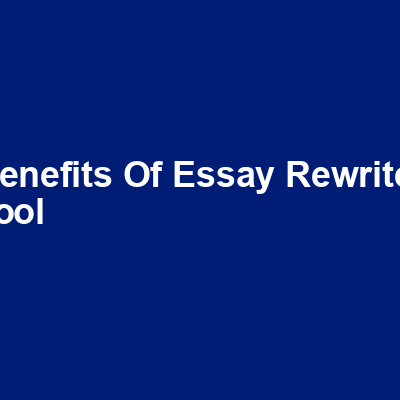 Benefits of Essay Rewriter Tool img